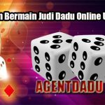 Lakukan Cara Ini Untuk Bermain Dadu Online Uang Asli